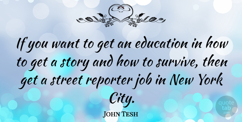 John Tesh Quote About Education, New York, Jobs: If You Want To Get...
