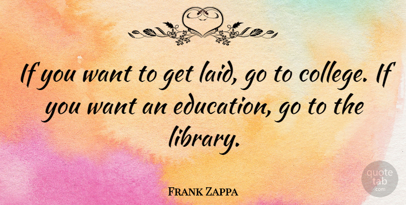 Frank Zappa Quote About Sex, Book, Reading: If You Want To Get...
