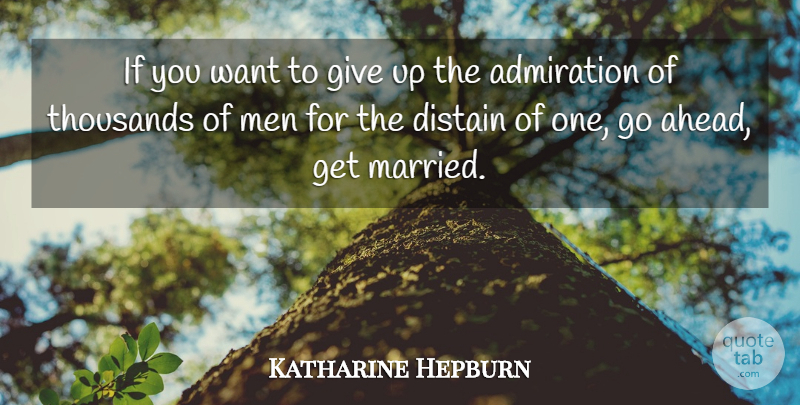 Katharine Hepburn Quote About Men, Thousands: If You Want To Give...