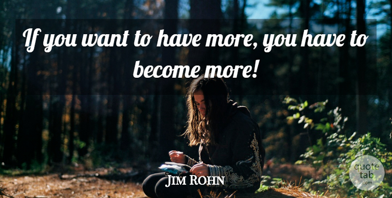 Jim Rohn Quote About Want, Ifs: If You Want To Have...