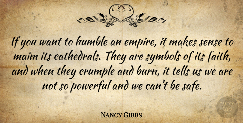 Nancy Gibbs Quote About Faith, Symbols, Tells: If You Want To Humble...