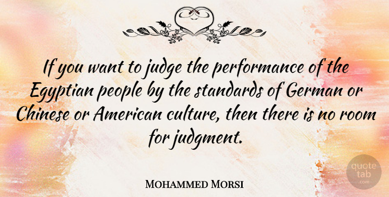 Mohammed Morsi Quote About Chinese, Egyptian, German, People, Performance: If You Want To Judge...