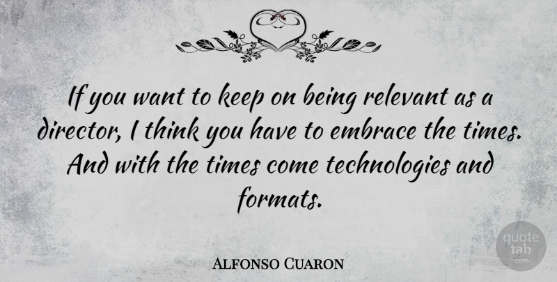 Alfonso Cuaron Quote About undefined: If You Want To Keep...