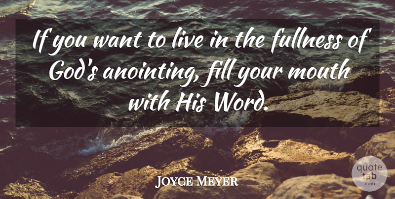 Joyce Meyer Quote About Want, Anointing, Mouths: If You Want To Live...