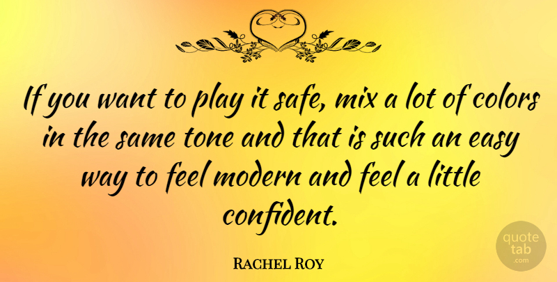 Rachel Roy Quote About Play, Color, Safe: If You Want To Play...