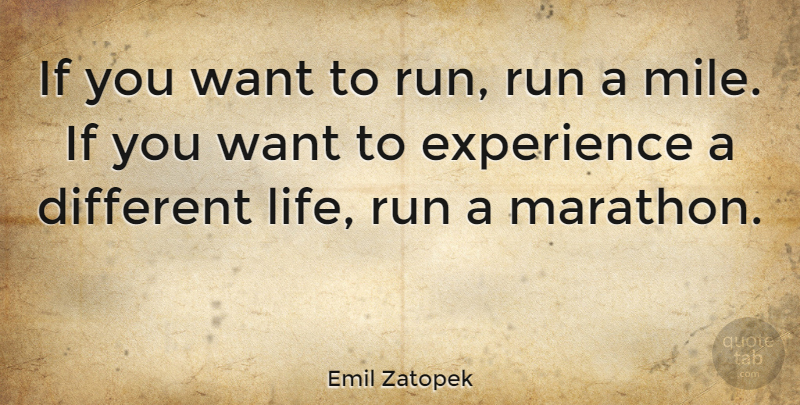 Emil Zatopek Quote About Running, Want, Different: If You Want To Run...