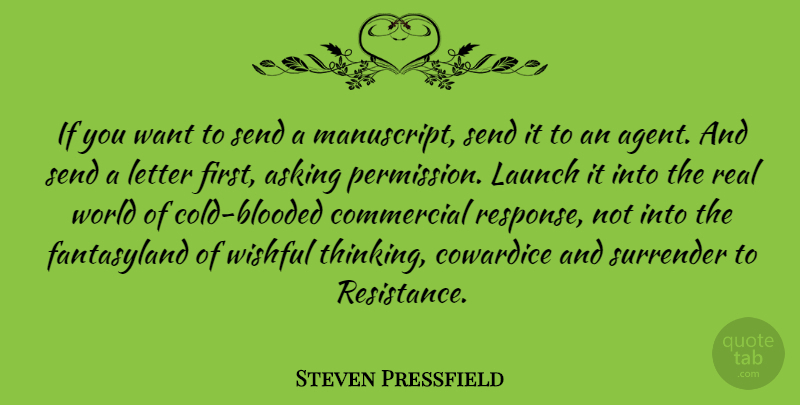 Steven Pressfield Quote About Asking, Commercial, Cowardice, Letter, Send: If You Want To Send...