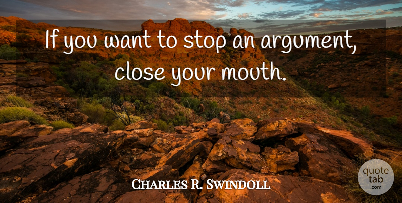 Charles R. Swindoll Quote About Christian, Mouths, Want: If You Want To Stop...