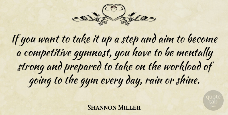 Shannon Miller Quote About Strong, Rain, Gymnastics: If You Want To Take...