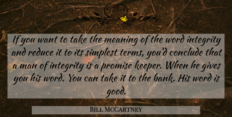 Bill McCartney Quote About Honesty, Integrity, Men: If You Want To Take...