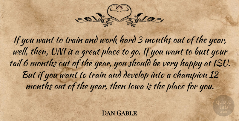 Dan Gable Quote About Wrestling, Hard Work, Years: If You Want To Train...