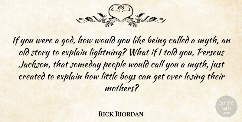 Rick Riordan Quote About Mother, Boys, People: If You Were A God...