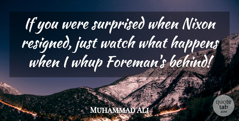 Muhammad Ali Quote About Boxing, Watches, Behinds: If You Were Surprised When...
