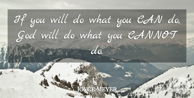 Joyce Meyer Quote About Gods Will, Ifs, Can Do: If You Will Do What...