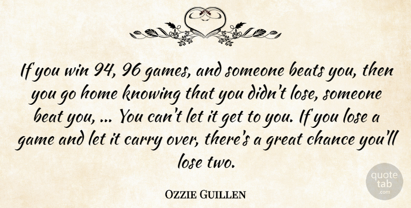 Ozzie Guillen Quote About Beats, Carry, Chance, Game, Great: If You Win 94 96...