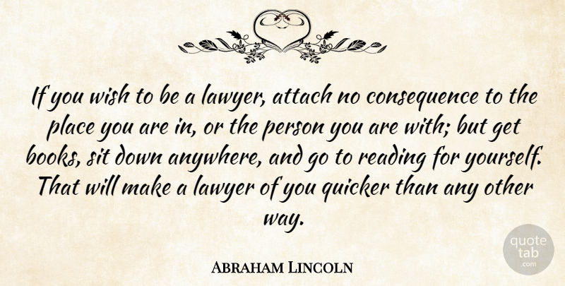 Abraham Lincoln Quote About Book, Reading, Law: If You Wish To Be...