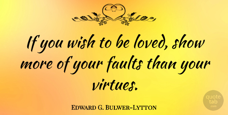 Edward G. Bulwer-Lytton Quote About Love: If You Wish To Be...