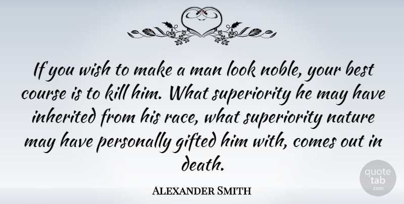 Alexander Smith Quote About Death, Men, Race: If You Wish To Make...