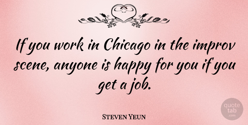 Steven Yeun Quote About Jobs, Chicago, Scene: If You Work In Chicago...