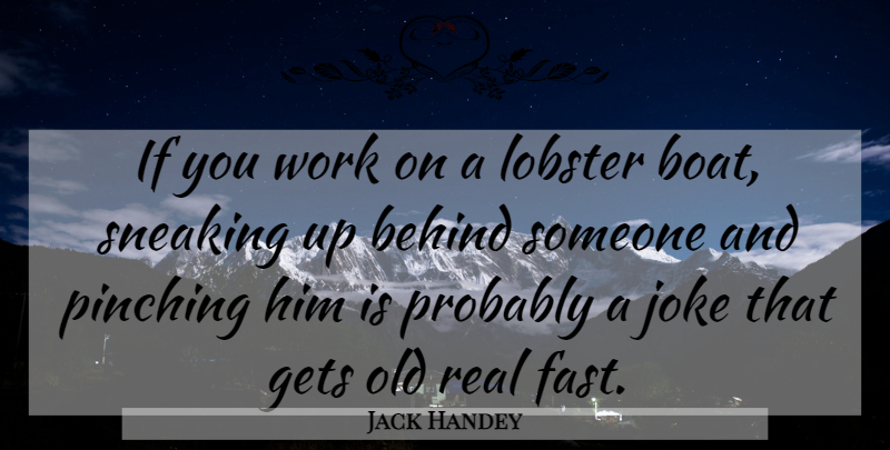 Jack Handey Quote About Behind, Funny, Gets, Joke, Lobster: If You Work On A...