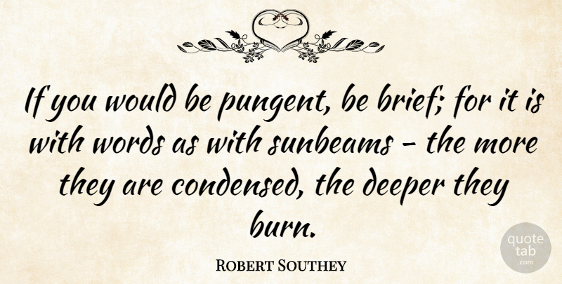 Robert Southey Quote About English Poet: If You Would Be Pungent...