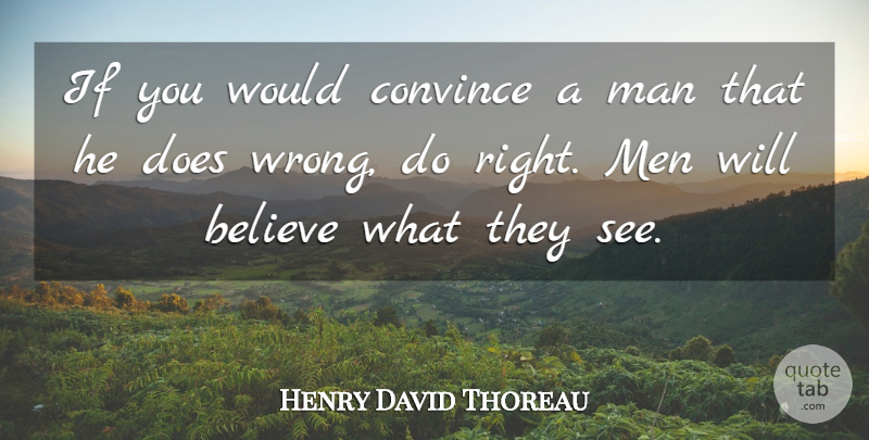 Henry David Thoreau Quote About Believe, Men, Literature: If You Would Convince A...