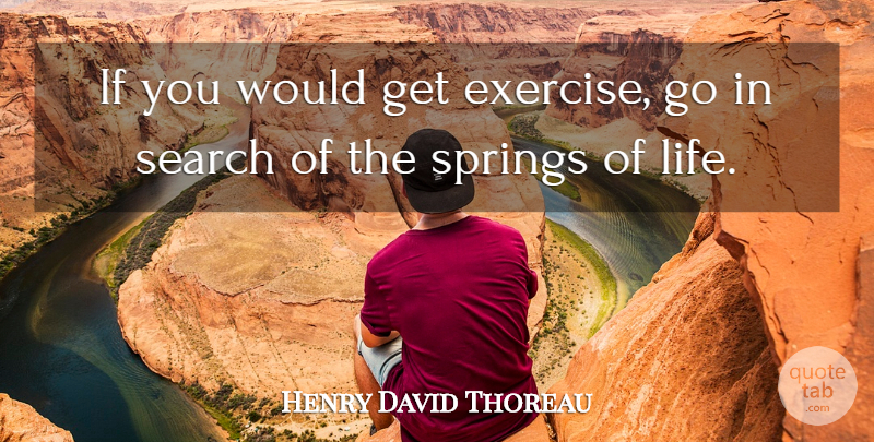Henry David Thoreau Quote About Spring, Exercise, Sauntering: If You Would Get Exercise...