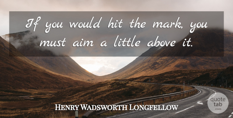 Henry Wadsworth Longfellow Quote About Inspirational, Motivational, Archery: If You Would Hit The...