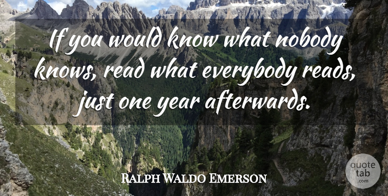 Ralph Waldo Emerson Quote About Knowledge, Years, Nobody Knows: If You Would Know What...