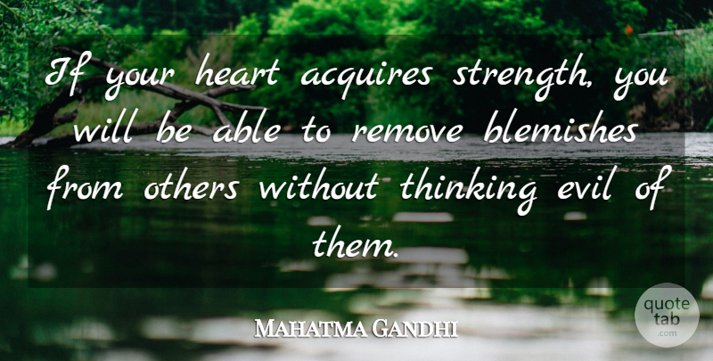 Mahatma Gandhi Quote About Strength, Heart, Thinking: If Your Heart Acquires Strength...