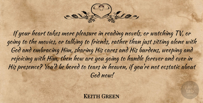 Keith Green Quote About Reading, Heart, Talking: If Your Heart Takes More...