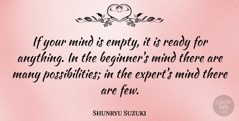 Shunryu Suzuki Quote About Mind, Ready: If Your Mind Is Empty...
