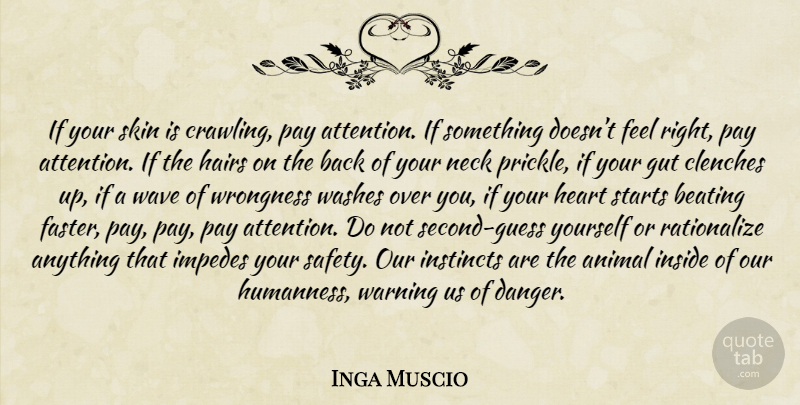 Inga Muscio Quote About Heart, Animal, Hair: If Your Skin Is Crawling...