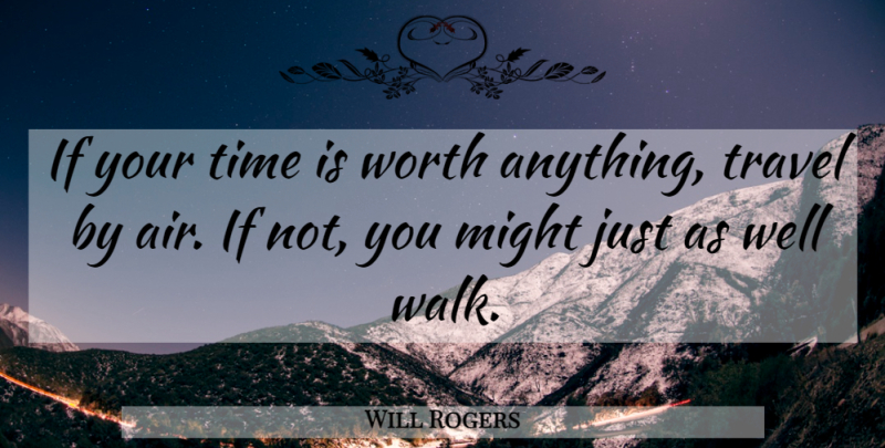 Will Rogers Quote About Business, Air, Might: If Your Time Is Worth...