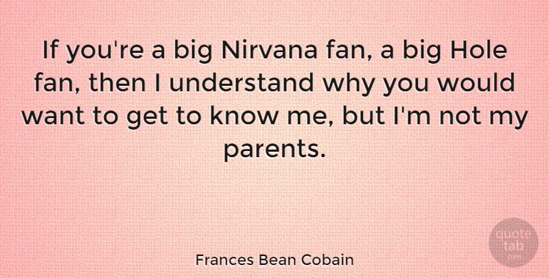Frances Bean Cobain Quote About Parent, Want, Fans: If Youre A Big Nirvana...