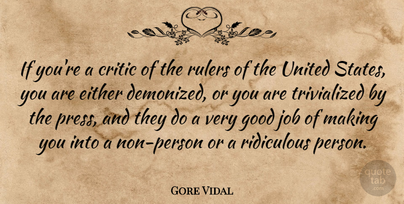 Gore Vidal Quote About Jobs, United States, Ridiculous: If Youre A Critic Of...
