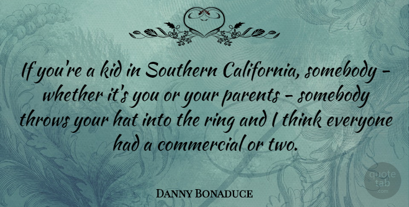 Danny Bonaduce Quote About Kids, Thinking, Two: If Youre A Kid In...
