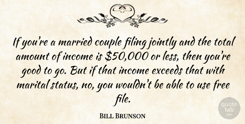 Bill Brunson Quote About Amount, Couple, Filing, Free, Good: If Youre A Married Couple...