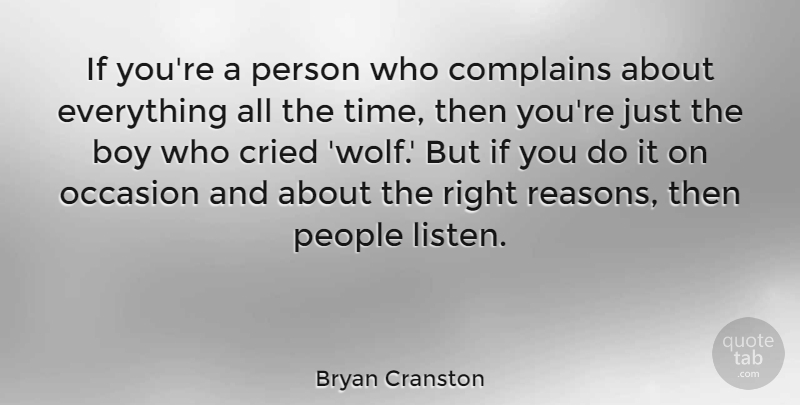 Bryan Cranston Quote About Boys, People, Complaining: If Youre A Person Who...
