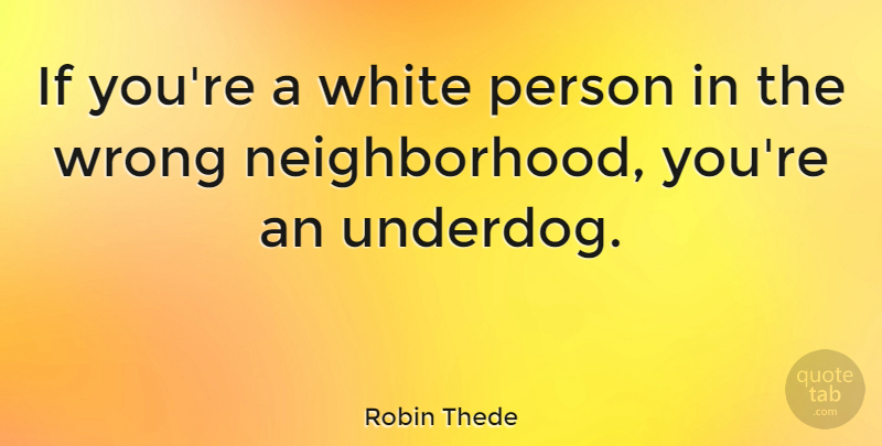 Robin Thede Quote About undefined: If Youre A White Person...