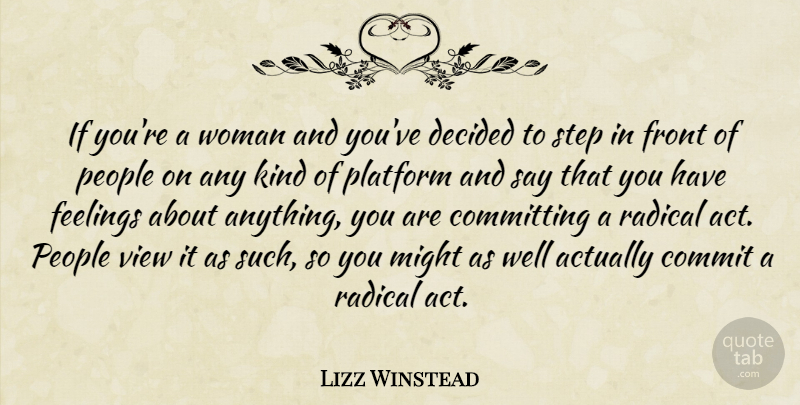 Lizz Winstead Quote About Views, People, Feelings: If Youre A Woman And...