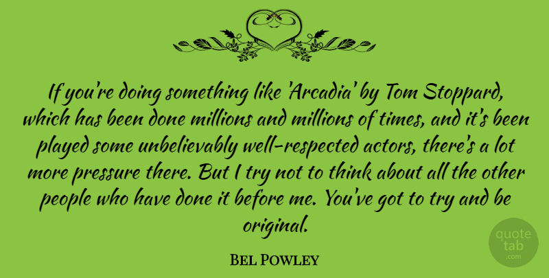 Bel Powley Quote About People, Played, Tom: If Youre Doing Something Like...