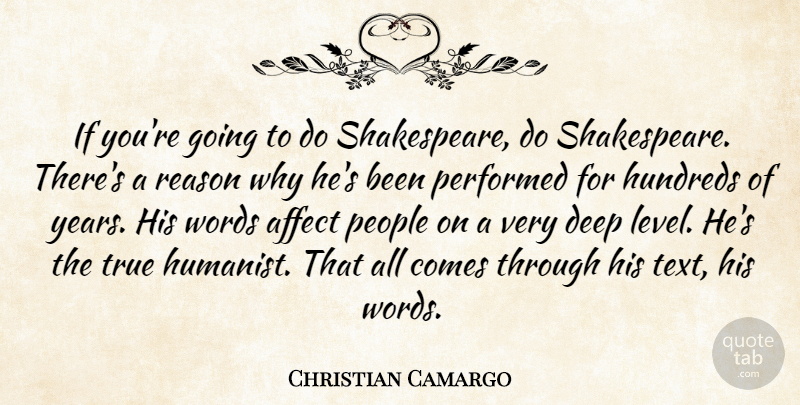 Christian Camargo Quote About Affect, Deep, People, Performed, Reason: If Youre Going To Do...