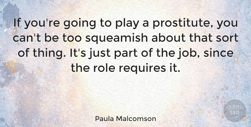 Paula Malcomson Quote About Jobs, Play, Roles: If Youre Going To Play...