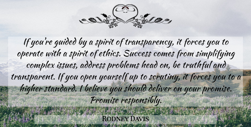 Rodney Davis Quote About Address, Believe, Complex, Deliver, Ethics: If Youre Guided By A...