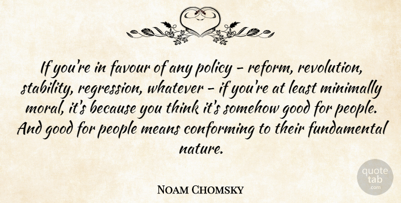 Noam Chomsky Quote About Mean, Thinking, People: If Youre In Favour Of...