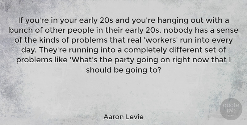 Aaron Levie Quote About Running, Real, Party: If Youre In Your Early...
