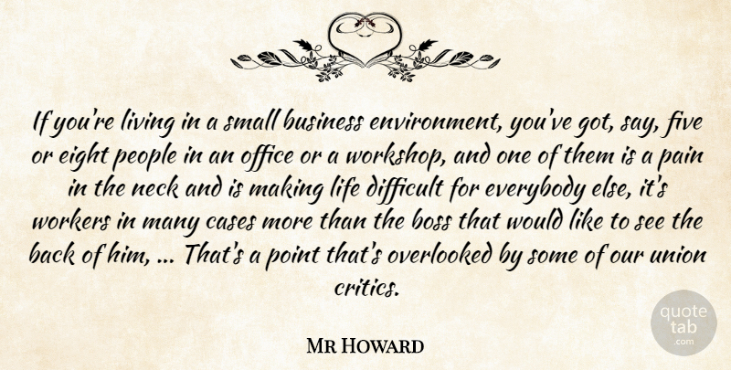 Mr Howard Quote About Boss, Business, Cases, Difficult, Eight: If Youre Living In A...