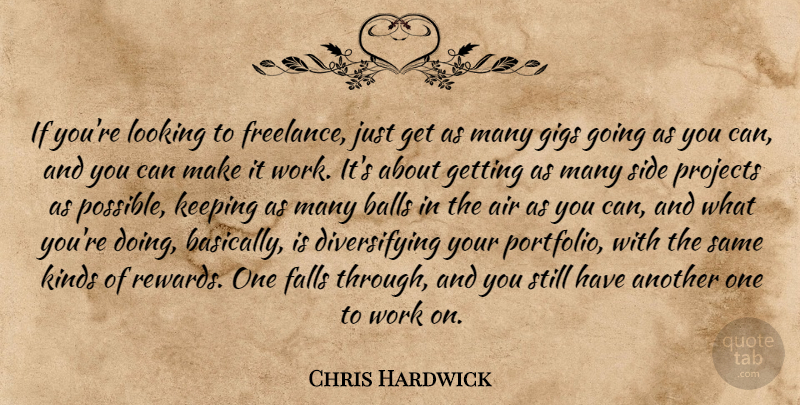 Chris Hardwick Quote About Fall, Air, Balls: If Youre Looking To Freelance...