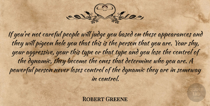 Robert Greene Quote About Powerful, Judging, People: If Youre Not Careful People...